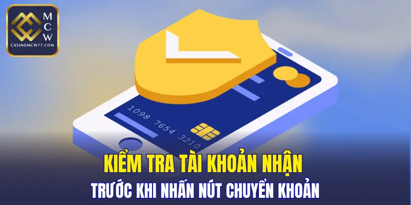 Kiểm tra tài khoản nhận trước khi nhấn nút chuyển khoản