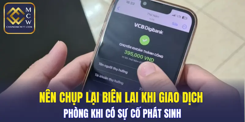Nên chụp lại biên lai khi giao dịch phòng khi có sự cố phát sinh